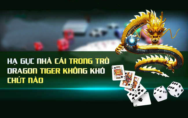 Chiến thuật luôn thắng khi chơi Rồng Hổ